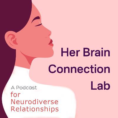Her Brain Connection Lab: A Podcast for Therapists, Counselors and Coaches helping Neuro-Different Brains in Relationship from Her/Their Autistic ADHD Perspective Her Brain Connection Lab: A Podcast for Therapists, Counselors and Coaches helping Neuro-Different Brains in Relationship from Her/Their Autistic ADHD Perspective