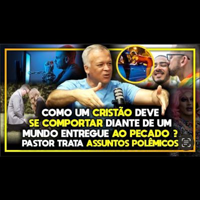 O CRENTE PRECISA SER DIFERENTE DO MUNDO! #EP 26