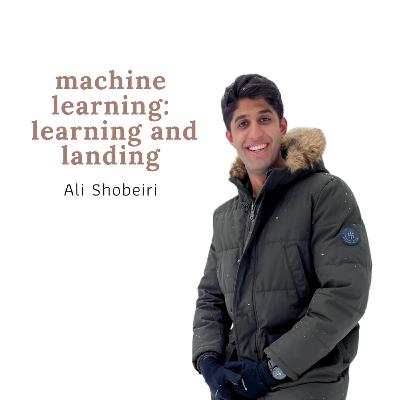 Machine Learning: Learning and Landing | Ali Shobeiri - Former Software Engineer @ Microsoft | S02E01