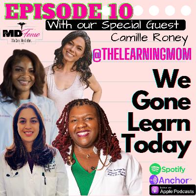 EP 021: WE GONE LEARN TODAY: HEALTHY MENTORSHIP with Special Guest @TheLearningMom