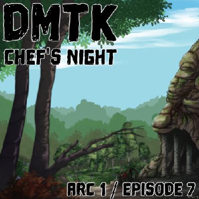 DMTK: Chef’s Night: Arc 01 / Episode 007 - Quest for the Sun DMTK: Chef’s Night: Arc 01 / Episode 007 - Quest for the Sun