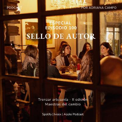 100. ESPECIAL capítulo 100. Trenzar artesanía con Belén de Imakiro, Teresa Estapé y Pilar Urrutí
