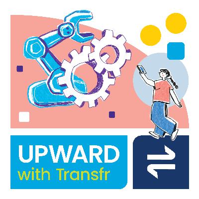 Upward with Transfr S2E2: All About Manufacturing Month and the Future of the Industry