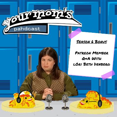 Patreon Member Q&A with Lori Beth Denberg