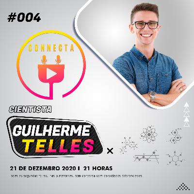 Connecta #004 - Guilherme Telles (Cientista)