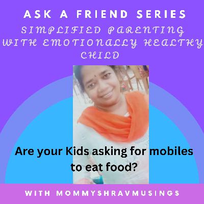 Are your Kids asking for mobiles to eat food?