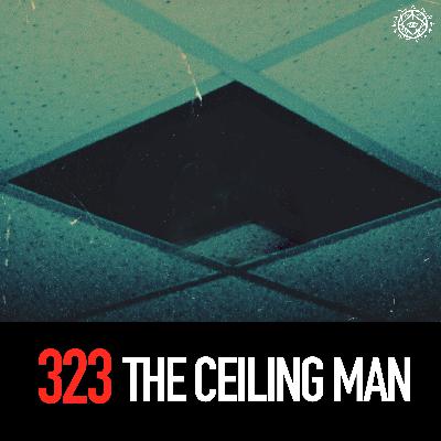 The Ceiling Man