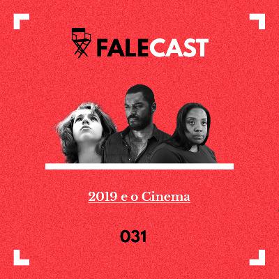 #31 - 2019 e o Cinema