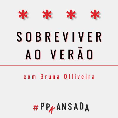 Sobreviver ao verão, com Bruna Olliveira