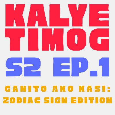 Ganito Ako Kasi: Zodiac Sign Edition