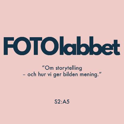 S2:A5 Om storytelling – och hur vi ger bilden mening.