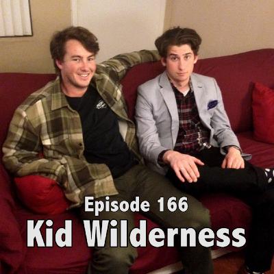 Episode 166 - Kid Wilderness