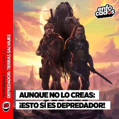 S03E33 | DEPREDADOR TIERRAS SALVAJES: es lo que NECESITABA la SAGA?