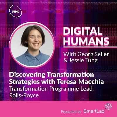 S3 Ep3: Discovering Transformation Strategies with Teresa Macchia (Transformation Programme Lead at Rolls-Royce)
