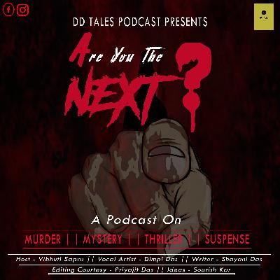 Are You The NEXT? | A Podcast | SUSPENSE • MURDER• THRILLER | DD Tales Podcast