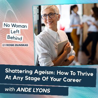 Shattering Ageism: How To Thrive At Any Stage Of Your Career With Ande Lyons Shattering Ageism: How To Thrive At Any Stage Of Your Career With Ande Lyons