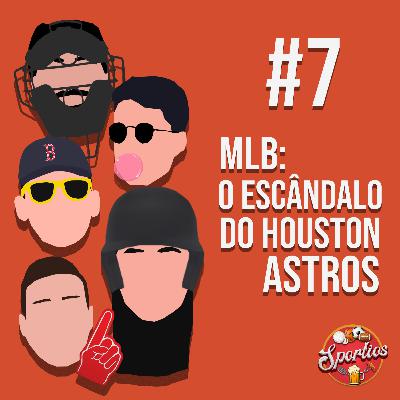 #7 - O Escândalo do Houston Astros
