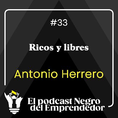 Entrevista a Antonio Herrero - ¿Cómo ser Ricos y Libres? - EPNDE #33