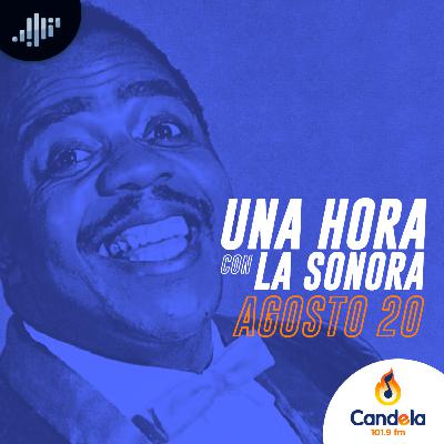 Podcast musical: Una hora con la Sonora | 20 de agosto de 2022 Podcast musical: Una hora con la Sonora | 20 de agosto de 2022