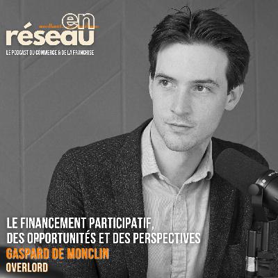 Le financement participatif, des opportunités et des perspectives // Gaspard de Monclin - Overlord