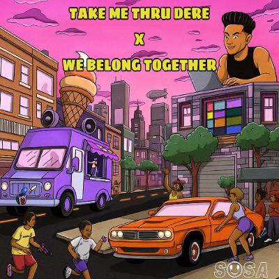 Take Me Thru Dere x We Belong Together Take Me Thru Dere x We Belong Together