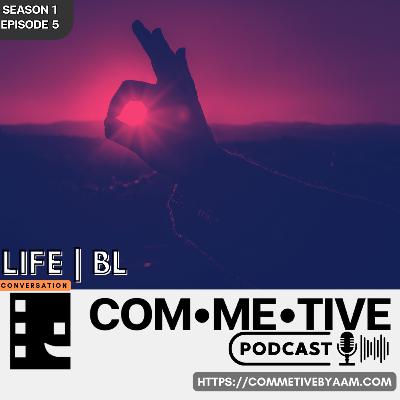 Life | BL Conversation With COM•ME•TIVE By Aam’s Podcast ~ ไม่เป็นไร ชีวิตมันจะโอเค
