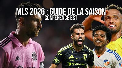 MLS 2026 : Guide de la saison - Conférence Est