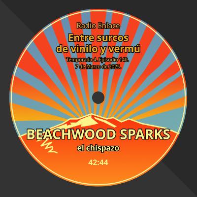 Episodio 140: Beachwood Sparks. El chispazo.