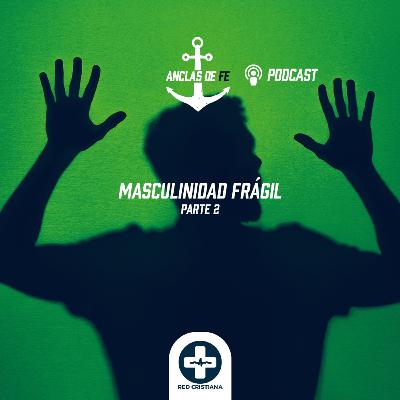 29 | Masculinidad Frágil segunda parte | Con el Dr. Pablo Nöel