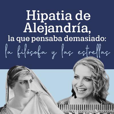 eQultura | T2 E8 | Hipatia de Alejandría, la que pensaba demasiado: la filósofa y las estrellas | Narración de Elisa Queijeiro