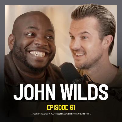 Ep 61 — John Wilds: What One Encounter with God Can Do — Rich Wilkerson Jr.
