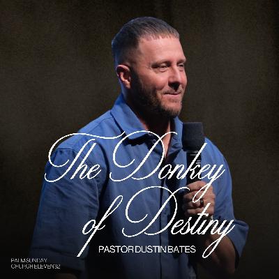 Pastor Dustin Bates | The Donkey of Destiny | Church Eleven32