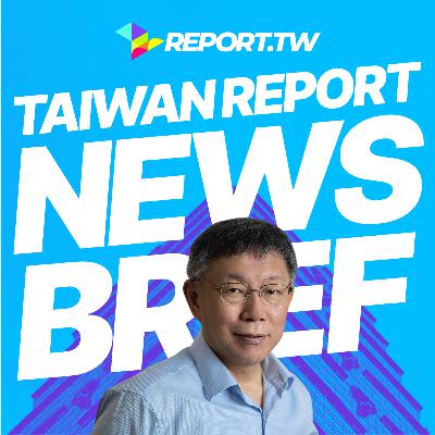 Taiwan Report News Brief – Ko P's Identity Issues