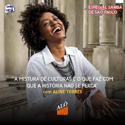 ALÔ MUNDO #153 - ALINE TORRES - A Mistura de Culturas é o Que Faz Com Que a História Não Se Perca