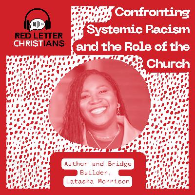 Confronting Systemic Racism and the Role of the Church with Latasha Morrison