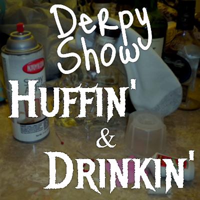 Episode 32 :: Huffin’ and Drinkin’ Episode 32 :: Huffin’ and Drinkin’