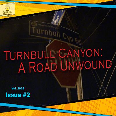 Issue #171: Turnbull Canyon-A Road Unwound