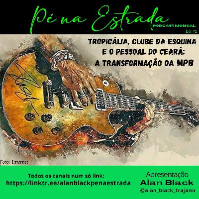 Tropicália, Clube da Esquina e o Pessoal do Ceará: a transformação da MPB #72