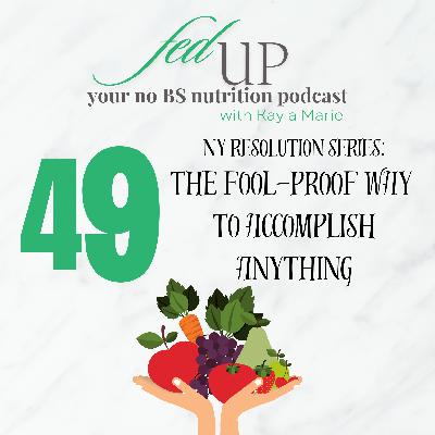 49: The Fool-Proof Way to Accomplish Anything