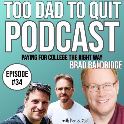 #34 - Paying For College The Right Way with Brad Baldridge