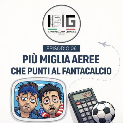 IFIG EP 06 - più miglia aeree che punti al fantacalcio IFIG EP 06 - più miglia aeree che punti al fantacalcio