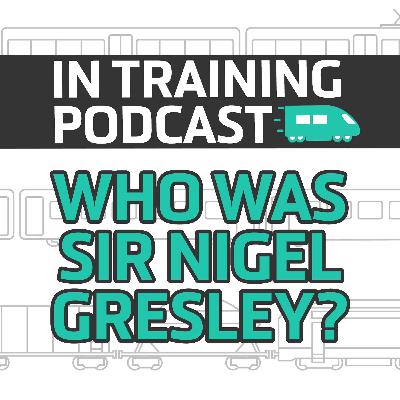 Who was Sir Nigel Gresley? Who was Sir Nigel Gresley?