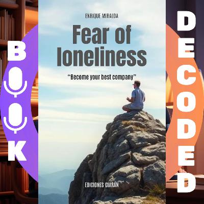 "Fear of Loneliness: Become Your Best Company" by Enrique Miralda – A Guide to Overcoming Emotional Isolation and Building Self-Confidence