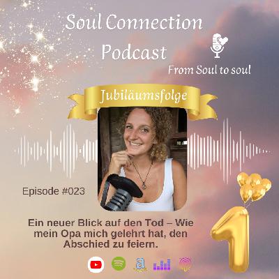 #23_Jubiläumsfolge - Ein neuer Blick auf den Tod – Wie mein Opa mich gelehrt hat, den Abschied zu feiern