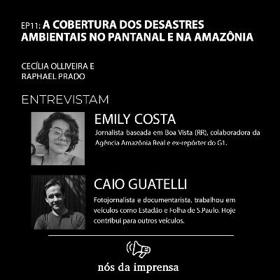#11 - A cobertura dos desastres ambientais no Pantanal e na Amazônia