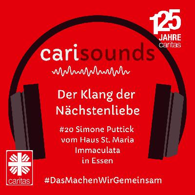 #20 carisounds - Der Klang der Nächstenliebe - Simone Puttick  vom Haus St. Maria Immaculata in Essen