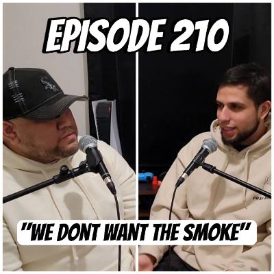 Episode 210 "We dont want the smoke" Episode 210 "We dont want the smoke"
