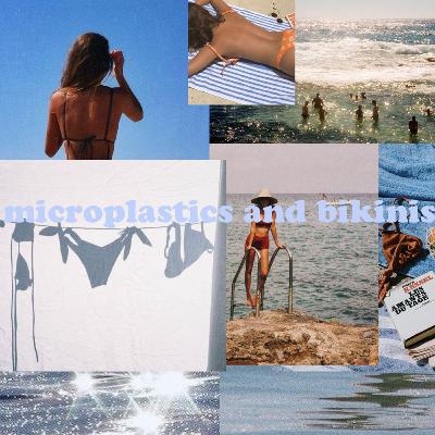 Microplastics and Bikinis Microplastics and Bikinis