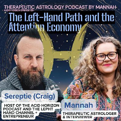 #129 - Sereptie (Craig) - The Left-Hand Path and the Attention Economy
