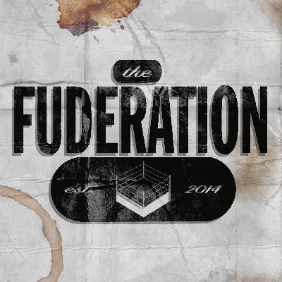 The Fuderation Ep. 308